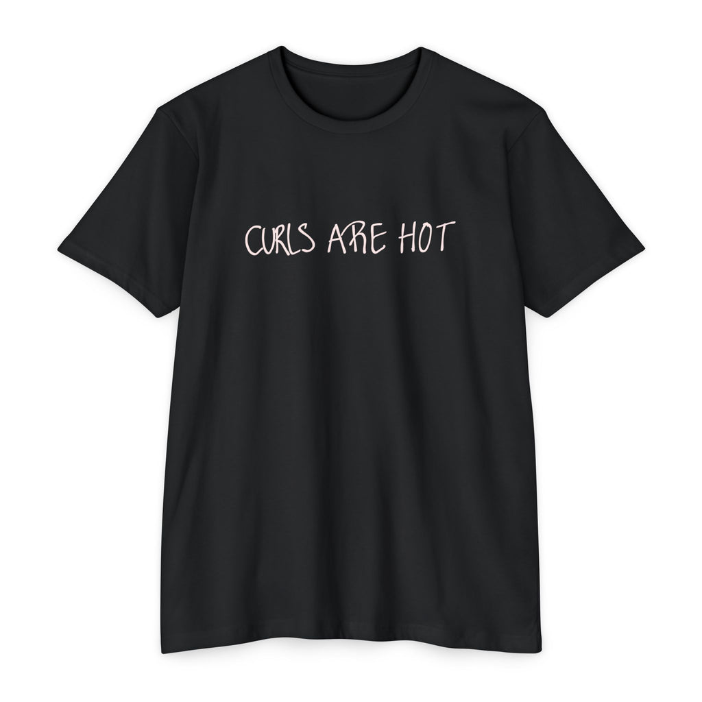 Curls Are Hot Unisex T-Shirt - Wear It, Believe It!