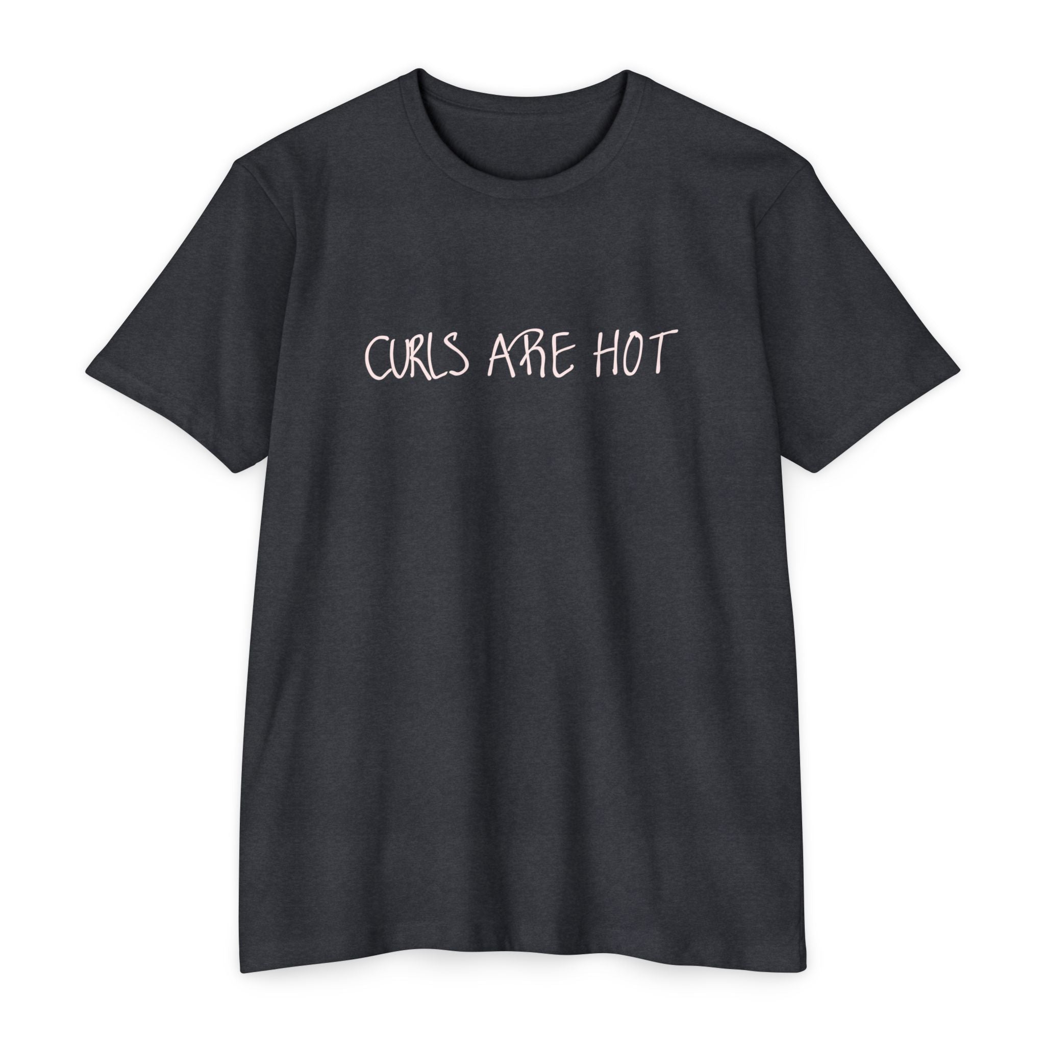 Curls Are Hot Unisex T-Shirt - Wear It, Believe It!